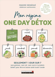 Title: Mon régime One day détox, Author: Maxime Mességué