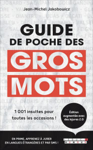 Title: Guide de poche des gros mots, Author: Jean-Michel Jakobowicz