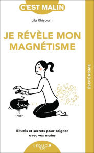 Title: Je révèle mon magnétisme, c'est malin, Author: Lila Rhiyourhi