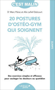 Title: 20 postures d'ostéo-gym qui soignent, c'est malin, Author: Alix Lefief-Delcourt