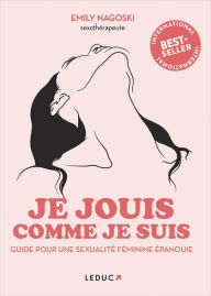 Title: Je jouis donc je suis - Guide du plaisir féminin, Author: Emily Nagoski PhD