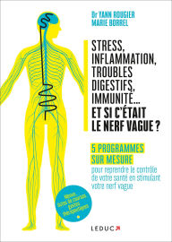 Title: Stress, inflammation, troubles digestifs, immunité... et si c'était le nerf vague ?, Author: Marie Borrel