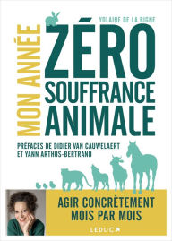 Title: Mon année zéro souffrance animale, Author: Yolaine De La Bigne