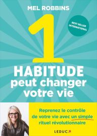 Title: 1 habitude peut changer votre vie, Author: Mel Robbins