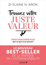 Title: Trouvez votre juste valeur, Author: Elaine N. Aron