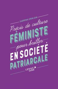 Title: Précis de culture féministe pour briller en société patriarcale, Author: Sabrina Erin Gin