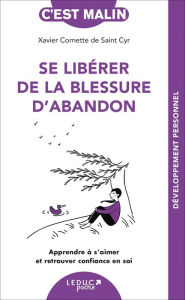 Title: Se libérer de la blessure d'abandon, Author: Xavier Cornette de Saint Cyr