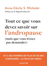 Title: Tout ce que vous devez savoir sur l'andropause (mais que vous n'osez pas demander), Author: Anne-Cécile S. Michelet