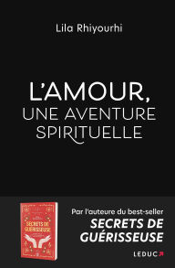 Title: L'Amour, une aventure spirituelle, Author: Lila Rhiyourhi