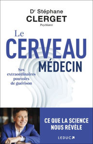 Title: Le cerveau médecin, Author: Docteur Stéphane Clerget