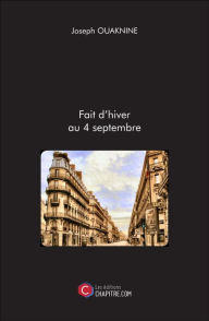 Title: Fait d'hiver au 4 septembre, Author: Joseph Ouaknine