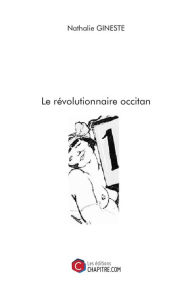 Title: Le révolutionnaire occitan, Author: Nathalie Gineste