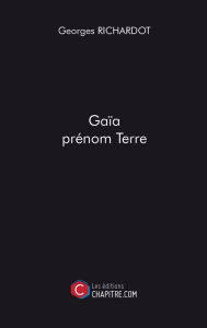 Title: Gaïa prénom Terre, Author: Georges Richardot
