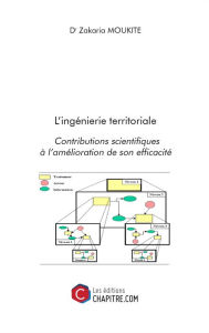 Title: L'ingénierie territoriale : Contributions scientifiques à l'amélioration de son efficacité., Author: Zakaria Moukite