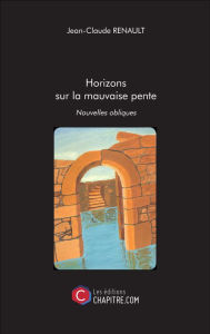 Title: Horizons sur la mauvaise pente, Author: Jean-Claude Renault