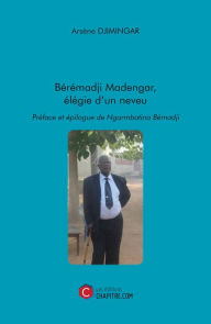 Title: Bérémadji Madengar, élégie d'un neveu, Author: Arsène Djimingar