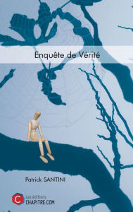 Title: Enquête de Vérité, Author: Patrick Santini