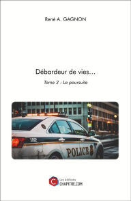 Title: Débardeur de vies...: Tome 2 : La poursuite, Author: René A. Gagnon