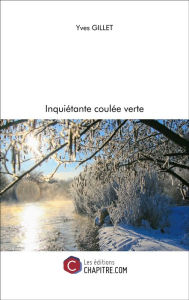 Title: Inquiétante coulée verte, Author: Yves Gillet