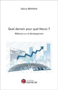 Title: Quel demain pour quel Maroc ?: Réflexions sur le développement, Author: Salima Bennani