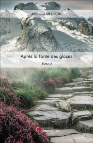 Title: Après la fonte des glaces: Tome 2, Author: Monique Medecin