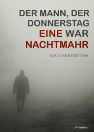 Title: Der Mann der Donnerstag war : Eine Nachtmahr, Author: G. K. Chesterton