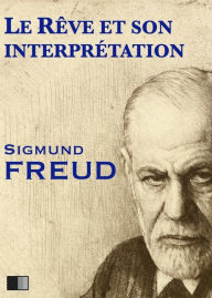 Title: Le rêve et son interprétation, Author: Sigmund Freud