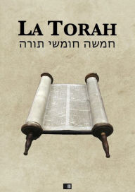 Title: La Torah (Les cinq premiers livres de la Bible hebraique), Author: Zadoc Kahn