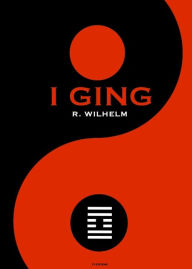 Title: I Ging : Das Buch der Wandlungen, Author: Richard Wilhelm