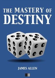 Title: The Mastery of Destiny, Author: James Allen