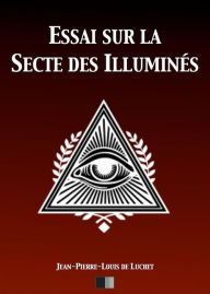 Title: Essai sur la Secte des illuminés, Author: Jean-Pierre-Louis de Luchet