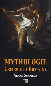 Title: Mythologie Grecque et Romaine, Author: Pierre Commelin