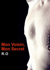 Title: Mon voisin, Mon secret, Author: R. O