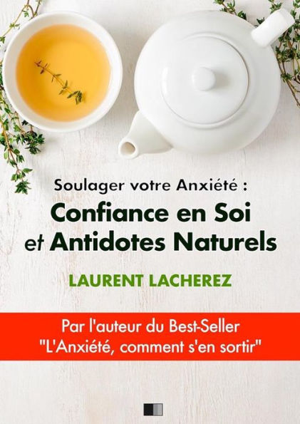 Soulager votre Anxiété : Confiance en Soi et Antidotes Naturels