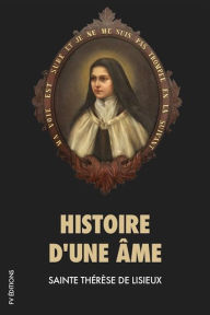 Title: Histoire d'un âme (Premium Ebook), Author: Sainte Thérèse de Lisieux