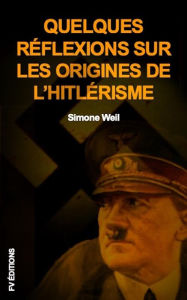 Title: Quelques réflexions sur les origines de l'hitlérisme: Premium Ebook, Author: Simone Weil