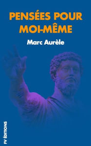 Title: Pensées pour moi-même: Premium Ebook, Author: Marc Aurèle