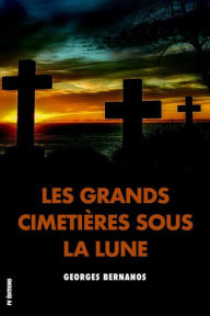 Title: Les Grands Cimetières sous la Lune: Premium Ebook, Author: Georges Bernanos