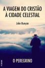 A Viagem do Cristão à Cidade Celestial: O peregrino