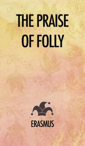 Title: The Praise of Folly, Author: Erasmus