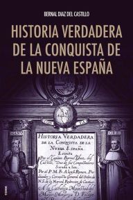 Title: Historia verdadera de la conquista de la Nueva España, Author: Bernal Díaz del Castillo