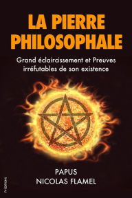 Title: La Pierre Philosophale: Grand éclaircissement et Preuves irréfutables de son existence, Author: Papus