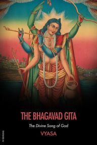 Title: The Bhagavad Gita: The Divine Song of God, Author: Vyasa