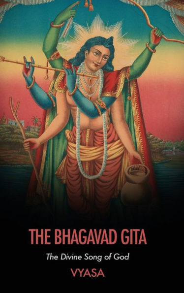 The Bhagavad Gita: The Divine Song of God