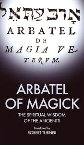 Title: Arbatel of Magick: The spiritual Wisdom of the Ancients, Author: Robert Turner
