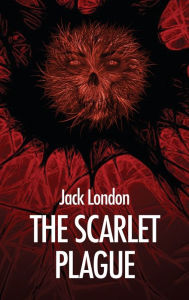 Title: The Scarlet Plague, Author: Jack London
