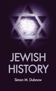 Title: Jewish History: An essay in the philosophy of history, Author: Simon M. Dubnow