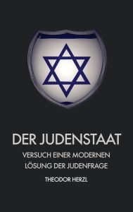 Title: Der Judenstaat: Versuch einer modernen Lösung der judenfrage, Author: Theodor Herzl