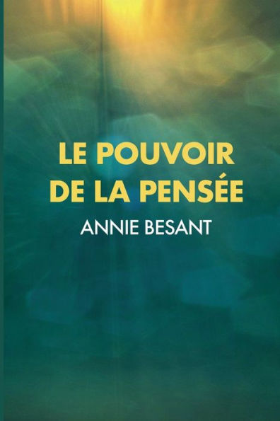 Le Pouvoir de la Pensï¿½e: Sa maï¿½trise et sa culture
