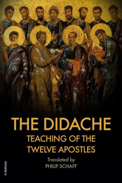 The Didache : TEACHING of the TWELVE APOSTLES: Also Includes The Epistle of Barnabas
